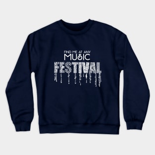 Find me at Any Music FESTIVAL Crewneck Sweatshirt